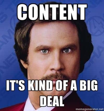 Meme image from Anchorman talking about content being a big deal